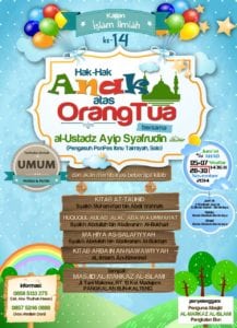 Read more about the article Kajian Islam Ilmiyyah ke-14  “Hak – hak Anak atas Orangtua” 28 – 30/11/2014