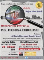 Kajian Islam Ilmiah ” MembongkarKesesatanISIS, TerorisdanRadikalisme” 29-30/05/2016