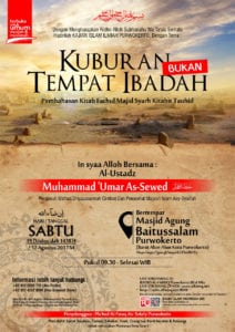 Read more about the article HADIR & IKUTI  KAJIAN ISLAM ILMIAH PURWOKERTO ”  Kuburan Bukan Tempat Ibadah [Pembahasan Kitab Fathul Majid Syarh Kitabit Tauhid] ” 19 Dzulqo’dah 1438 H / 12 Agustus 2017 M